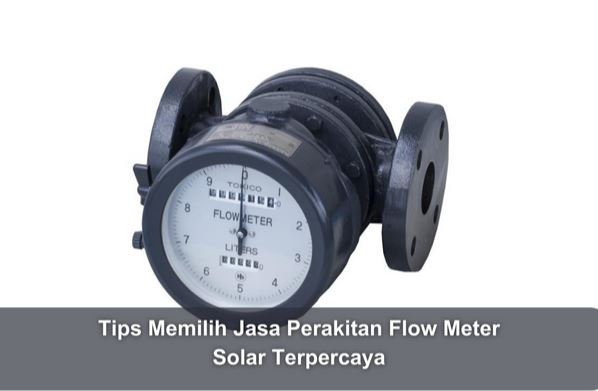 Tips Memilih Jasa Perakitan Flow Meter Solar Terpercaya
